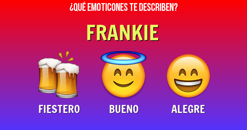 Que emoticones describen a frankie - Descubre cuáles emoticones te describen