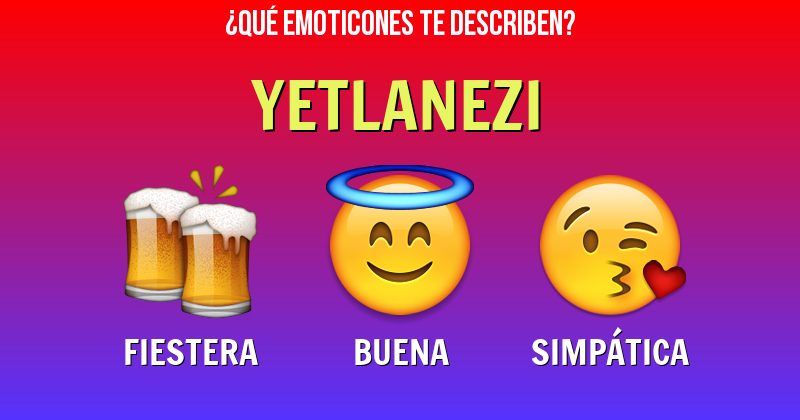 Que emoticones describen a yetlanezi - Descubre cuáles emoticones te describen