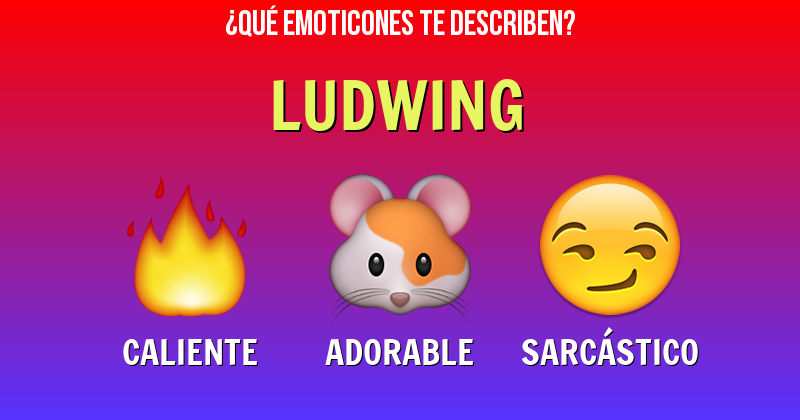 Que emoticones describen a ludwing - Descubre cuáles emoticones te describen