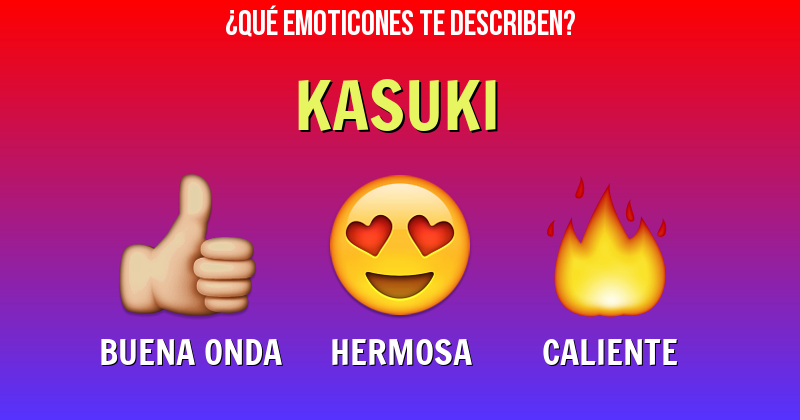 Que emoticones describen a kasuki - Descubre cuáles emoticones te describen