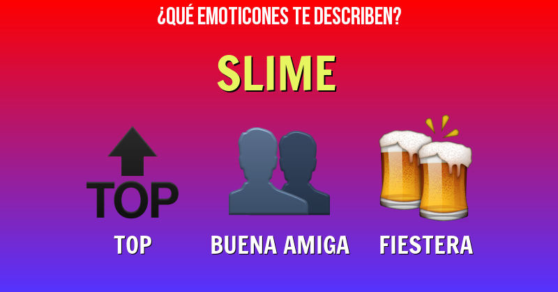 Que emoticones describen a slime - Descubre cuáles emoticones te describen