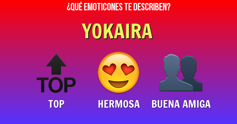 Que emoticones describen a yokaira - Descubre cuáles emoticones te describen