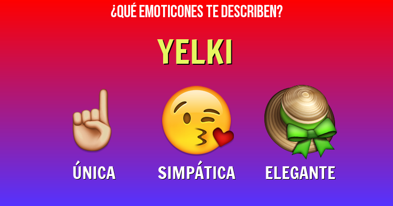 Que emoticones describen a yelki - Descubre cuáles emoticones te describen