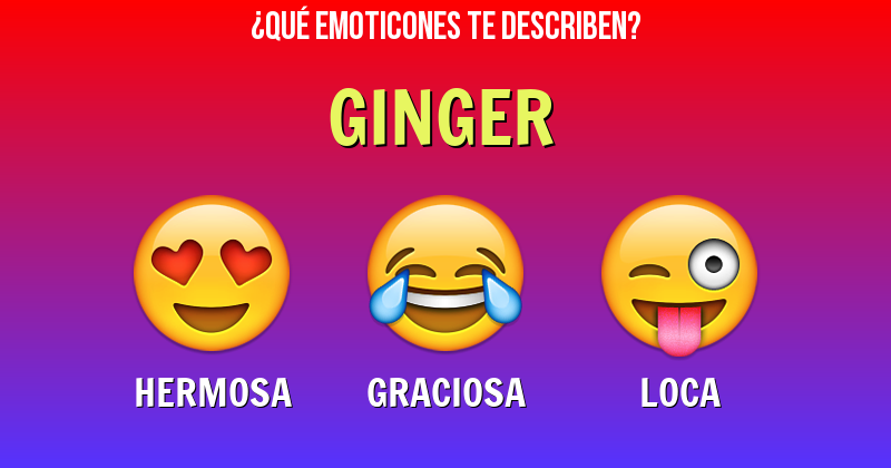 Que emoticones describen a ginger - Descubre cuáles emoticones te describen